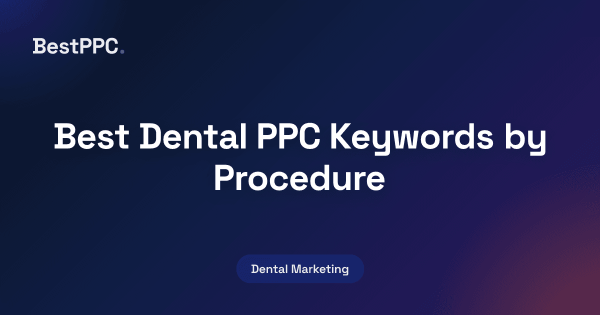 Featured image for Best Dental PPC Keywords by Procedure