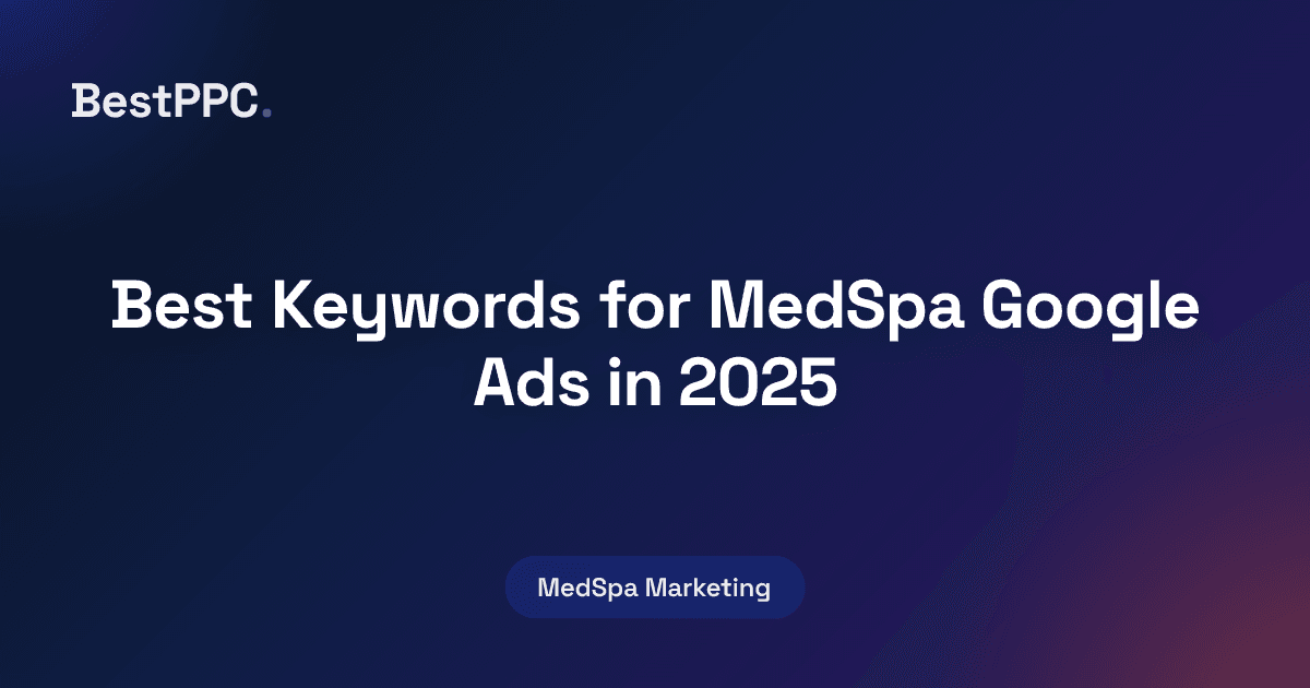 Featured image for Best Keywords for MedSpa Google Ads in 2025