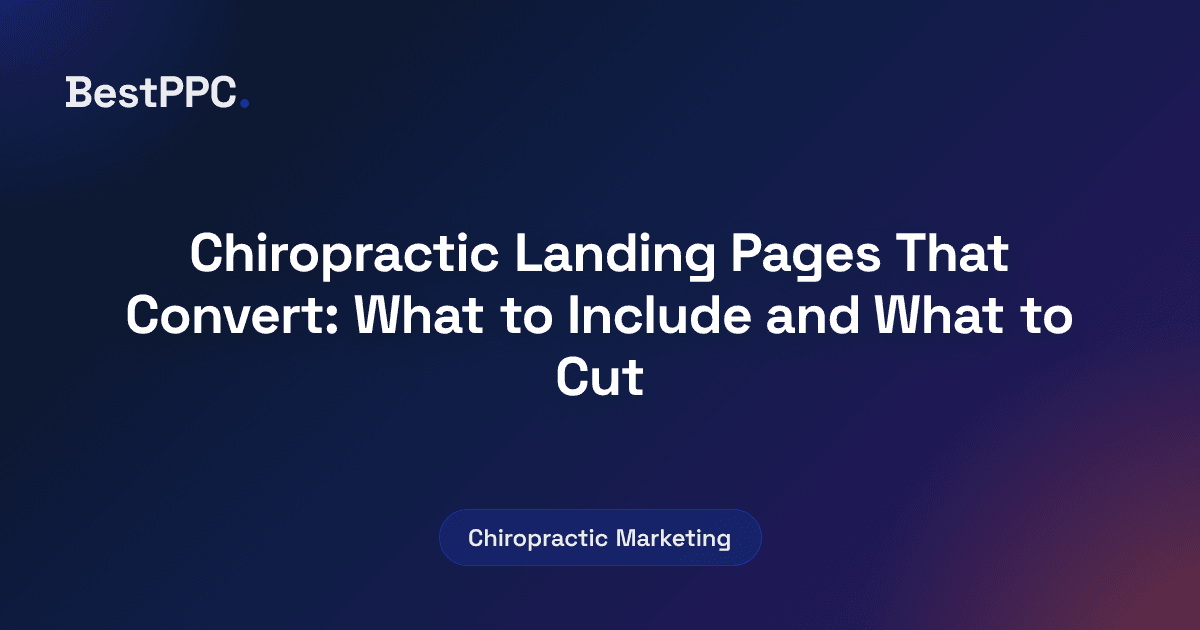 Featured image for Chiropractic Landing Pages That Convert: What to Include and What to Cut