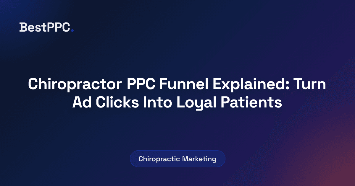 Featured image for Chiropractor PPC Funnel Explained: Turn Ad Clicks Into Loyal Patients