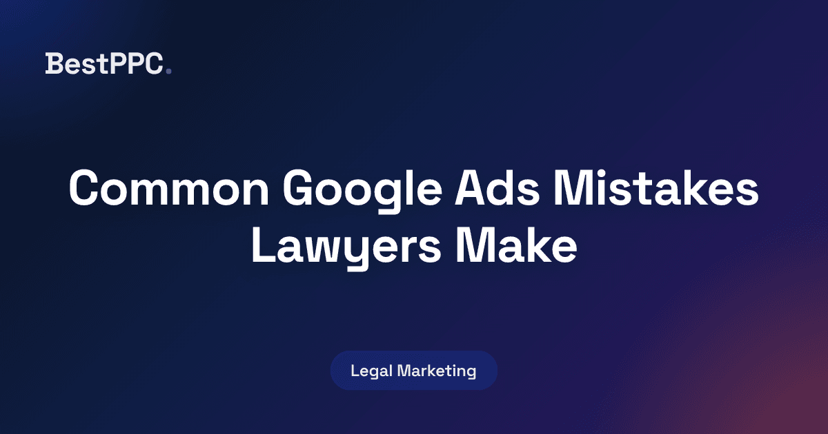 Featured image for Common Google Ads Mistakes Lawyers Make