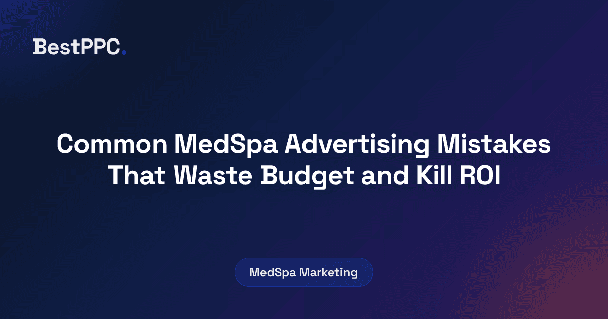 Featured image for Common MedSpa Advertising Mistakes That Waste Budget and Kill ROI