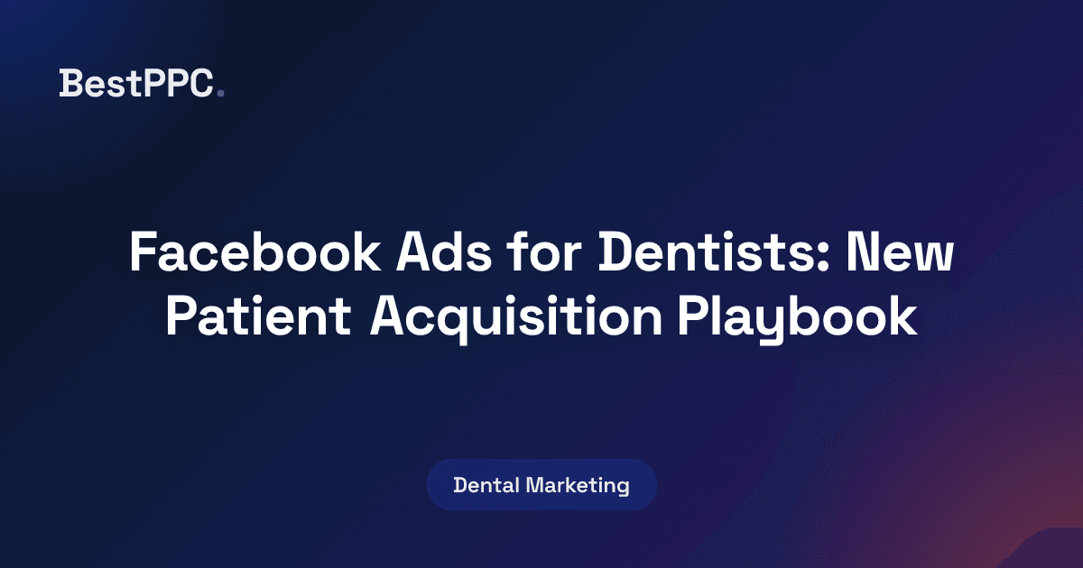 Featured image for Facebook Ads for Dentists: New Patient Acquisition Playbook