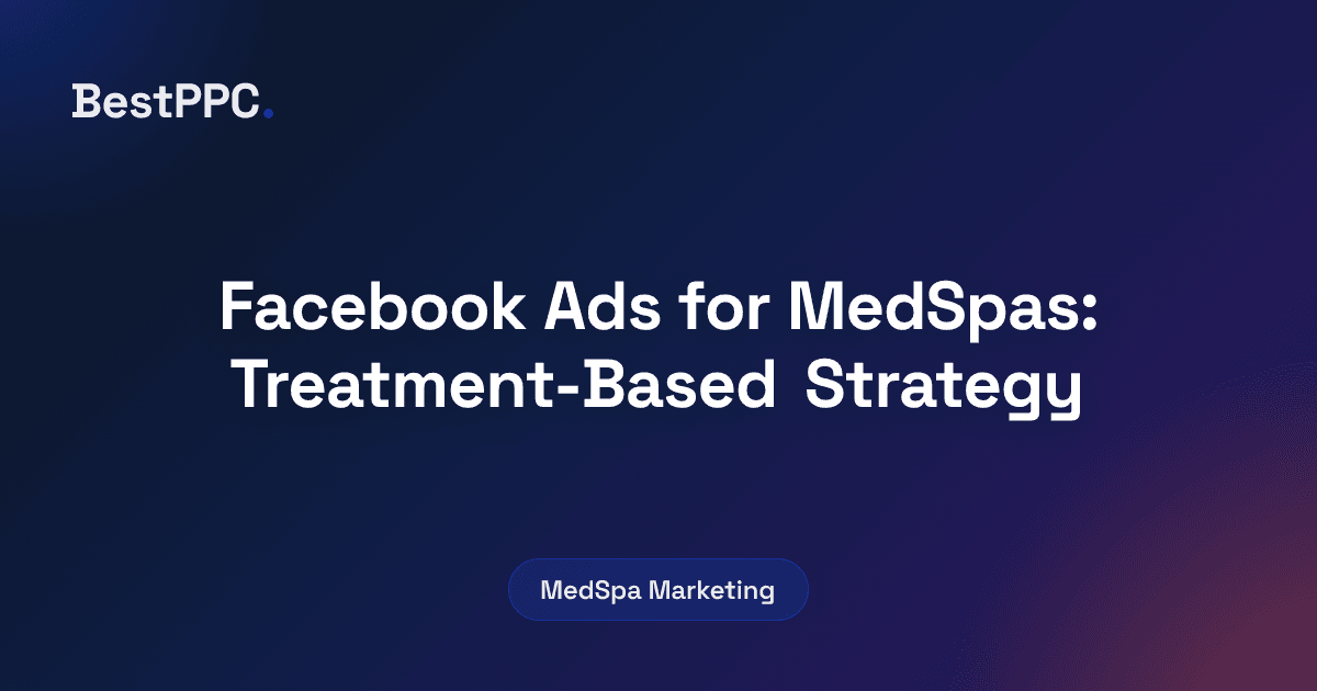 Featured image for Facebook Ads for MedSpas: Treatment-Based Strategy