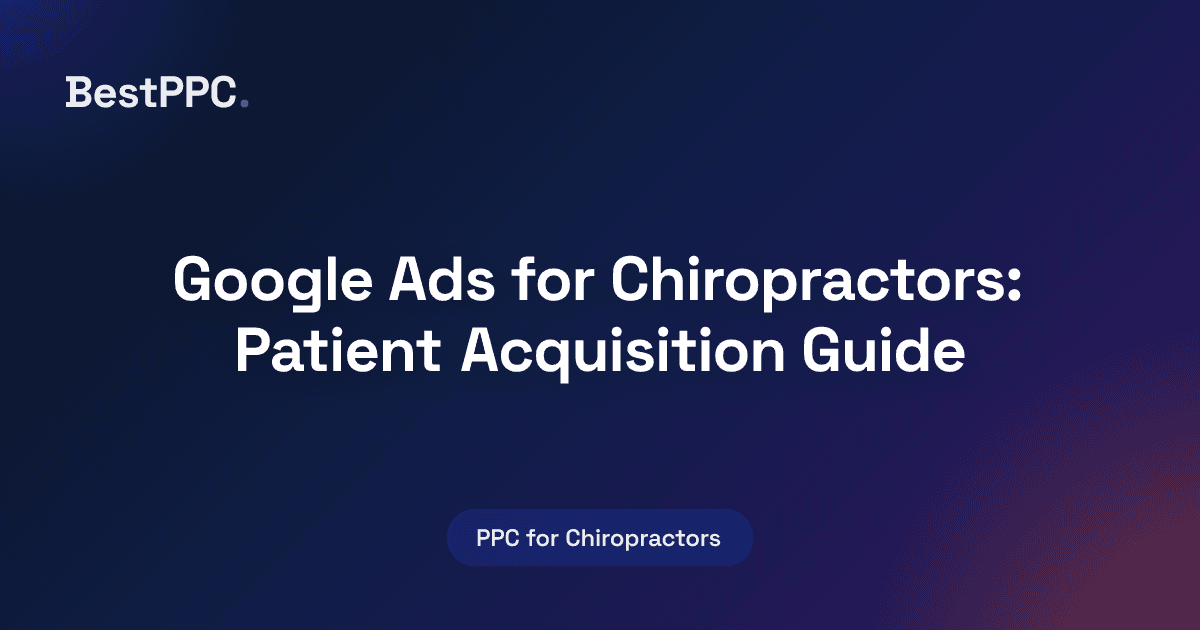 Featured image for Google Ads for Chiropractors: Patient Acquisition Guide
