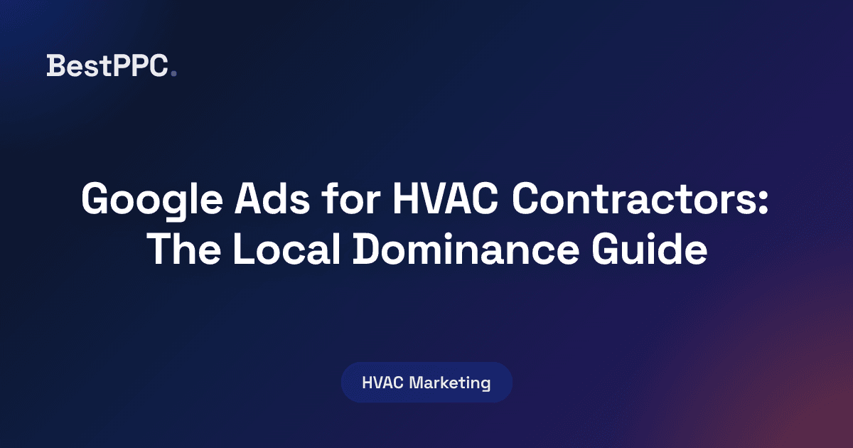 Featured image for Google Ads for HVAC Contractors: The Local Dominance Guide
