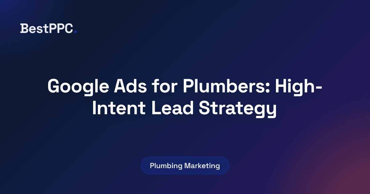 Featured image for Google Ads for Plumbers: High-Intent Lead Strategy