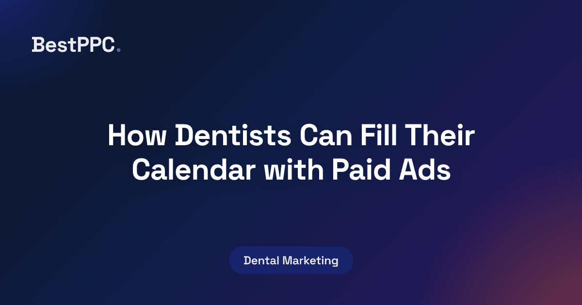 Featured image for How Dentists Can Fill Their Calendar with Paid Ads