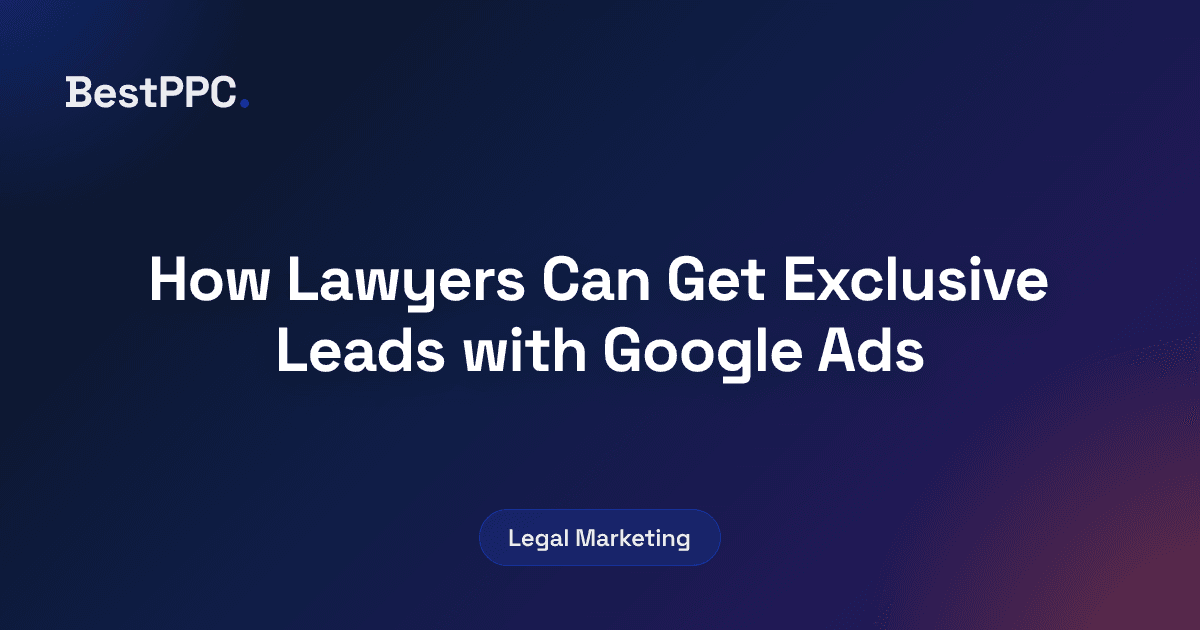 Featured image for How Lawyers Can Get Exclusive Leads with Google Ads