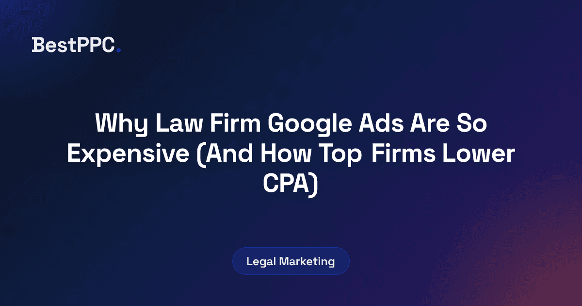 Featured image for Why Law Firm Google Ads Are So Expensive (And How Top Firms Lower CPA)