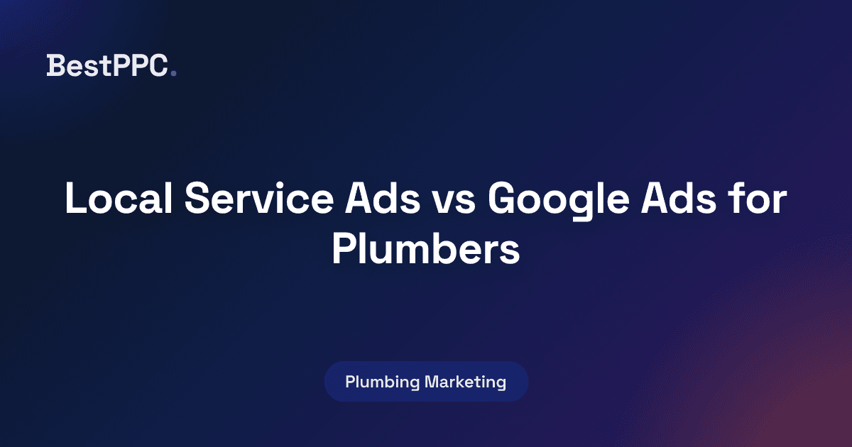 Featured image for Local Service Ads vs Google Ads for Plumbers
