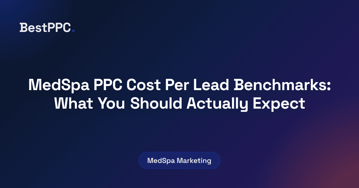Featured image for MedSpa PPC Cost Per Lead Benchmarks: What You Should Actually Expect