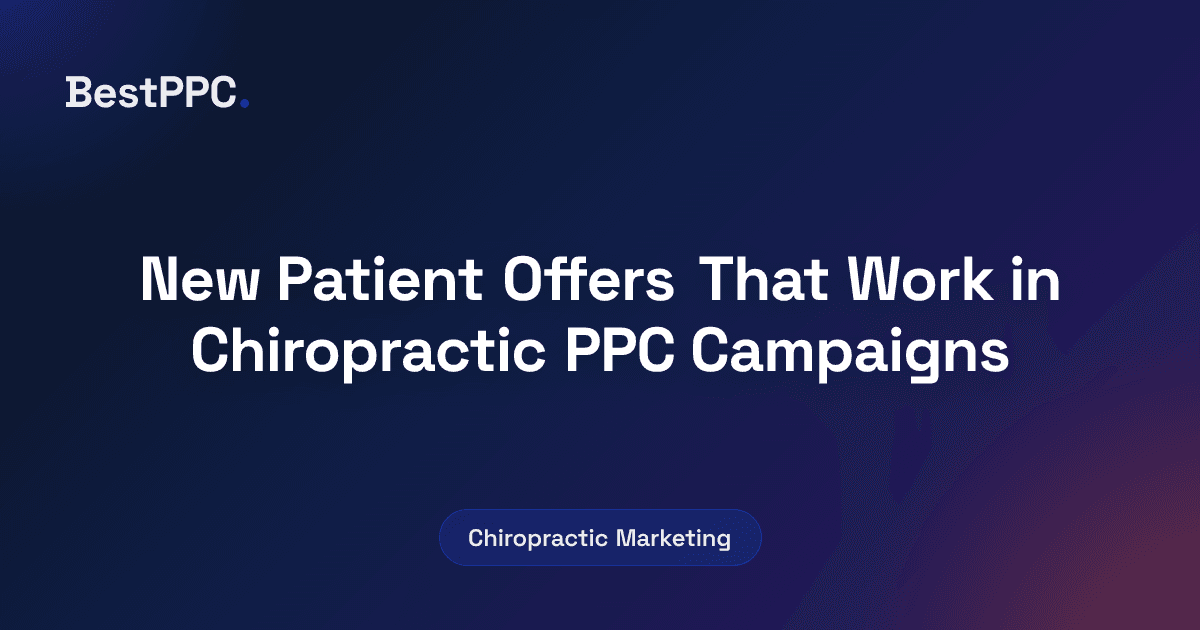 Featured image for New Patient Offers That Work in Chiropractic PPC Campaigns