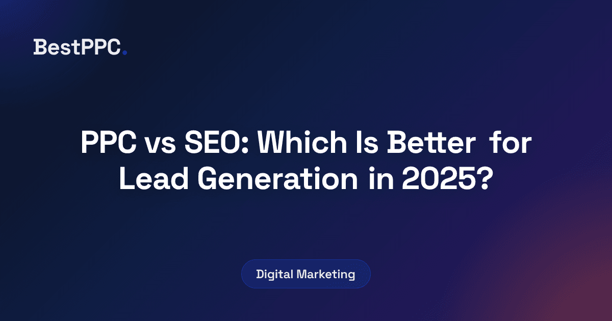 Featured image for PPC vs SEO: Which Is Better for Lead Generation in 2025?
