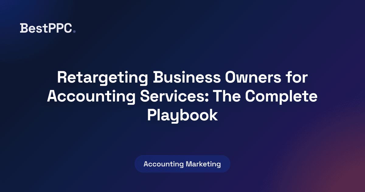 Featured image for Retargeting Business Owners for Accounting Services: The Complete Playbook