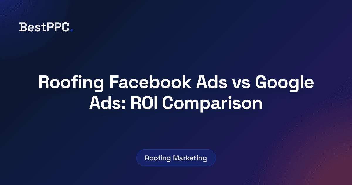 Featured image for Roofing Facebook Ads vs Google Ads: ROI Comparison