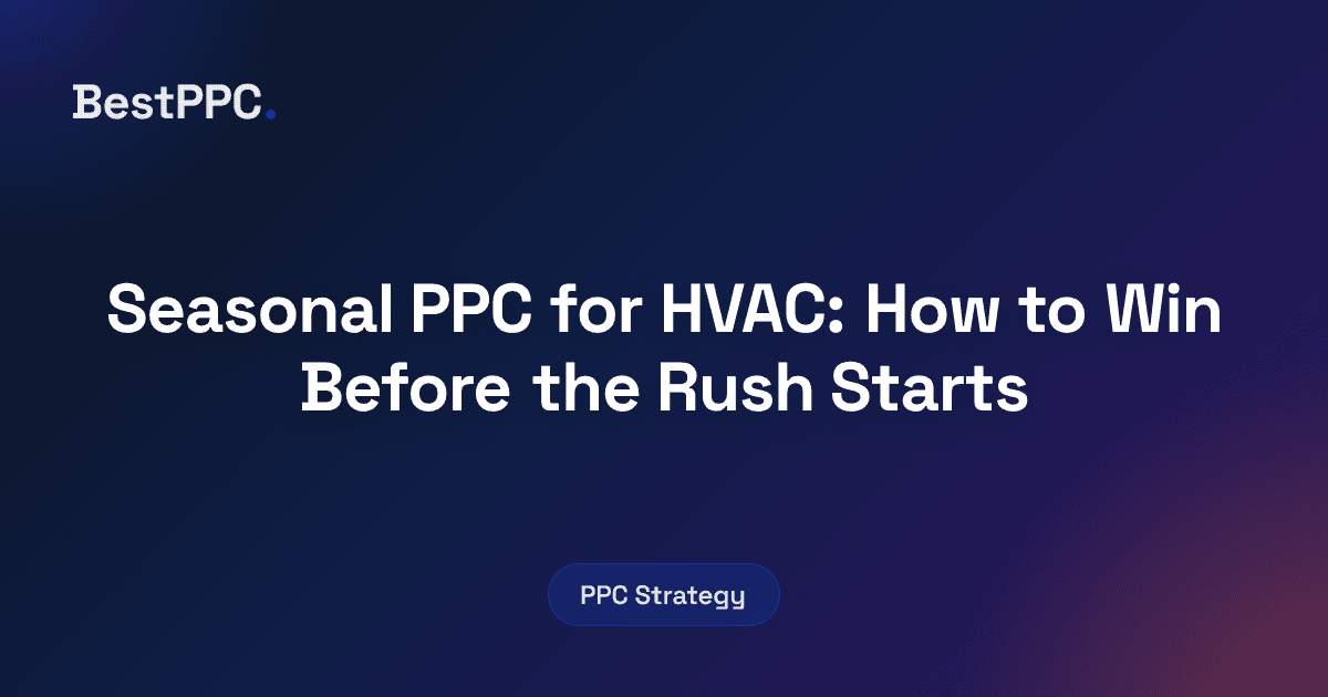 Featured image for Seasonal PPC for HVAC: How to Win Before the Rush Starts