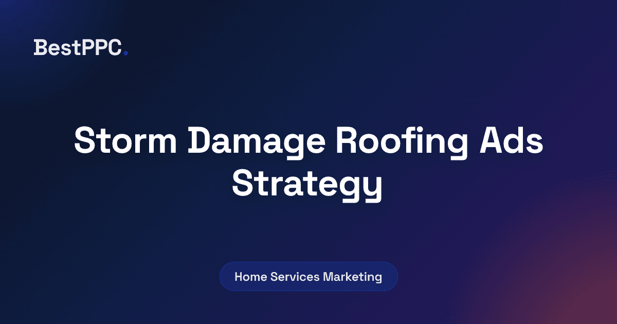 Featured image for Storm Damage Roofing Ads Strategy