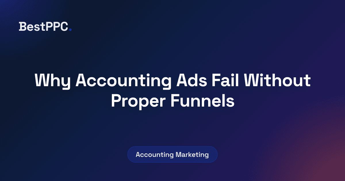 Featured image for Why Accounting Ads Fail Without Proper Funnels