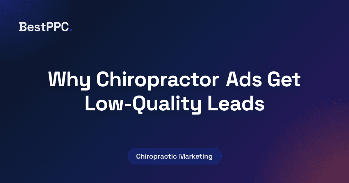 Featured image for Why Chiropractor Ads Get Low-Quality Leads