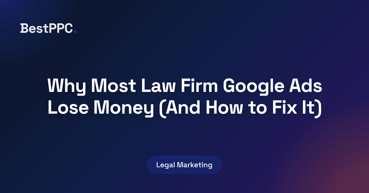 Featured image for Why Most Law Firm Google Ads Lose Money (And How to Fix It)